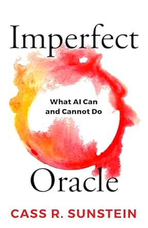 imperfect oracle what ai can and cannot do 1st edition cass r sunstein 1606181378, 978-1606181379