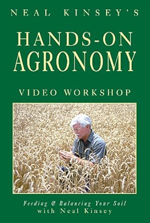 hands on agronomy video workshop dvd feeding and balancing your soil 1st edition neal kinsey 0911311963,
