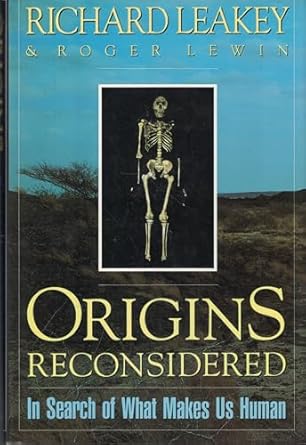 origins reconsidered in search of what makes us human 1st edition richard e leakey ,roger lewin 0385412649,