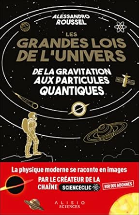 les grandes lois de lunivers de la gravitation aux particules quantiques 1st edition alessandro roussel