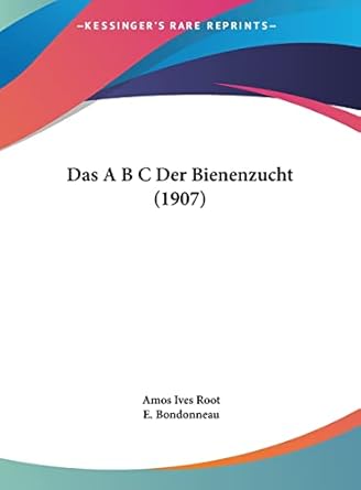 das a b c der bienenzucht 1st edition amos ives root ,e bondonneau 1162412216, 978-1162412214