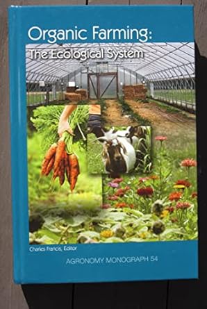 organic farming the ecological systems 1st edition charles francis 0891181733, 978-0891181736