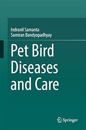 pet bird diseases and care 1st edition indranil samanta ,samiran bandyopadhyay 981103673x, 978-9811036736