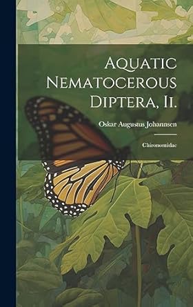 aquatic nematocerous diptera ii chironomidae 1st edition oskar augustus johannsen 1020275308, 978-1020275302