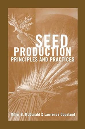 seed production principles and practices 1st edition miller f mcdonald ,lawrence o copeland 0412075512,