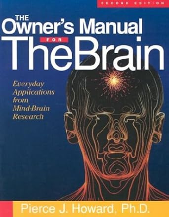 the owners manual for the brain everyday applications from mind brain research 1st edition pierce j howard