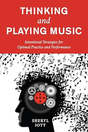 thinking and playing music intentional strategies for optimal practice and performance 1st edition sheryl