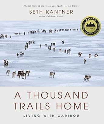 a thousand trails home living with caribou 1st edition seth kantner 1594859701, 978-1594859700