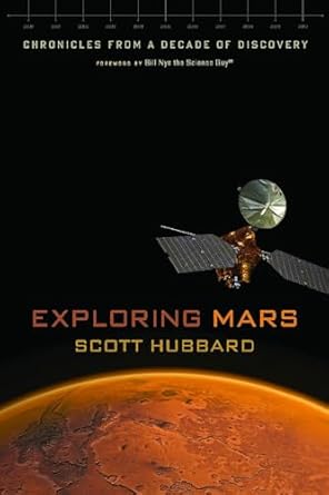 exploring mars chronicles from a decade of discovery 1st edition scott hubbard ,bill nye 0816521115,