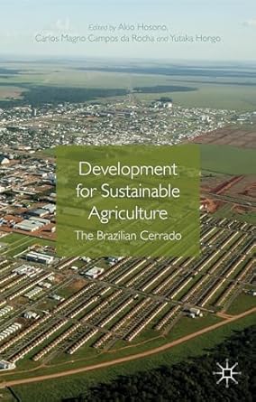 development for sustainable agriculture the brazilian cerrado 1st edition akio hosono ,carlos magno campos da