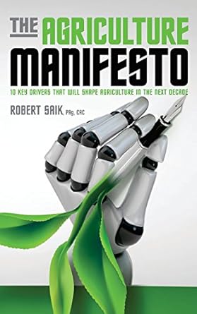 the agriculture manifesto ten key drivers that will shape agriculture in the next decade 1st edition robert