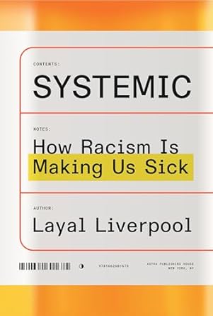 systemic how racism is making us sick 1st edition layal liverpool 1662601670, 978-1662601675
