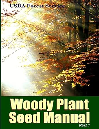 the woody plant seed manual part i 1st edition franklin t bonner ,robert p karrfalt 1329126734, 978-1329126732