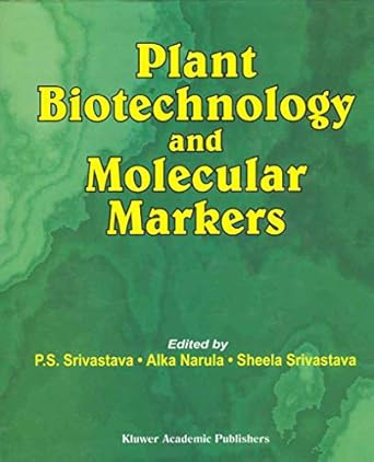 plant biotechnology and molecular markers 1st edition p s srivastava a narula sheela srivastava 1402019114,