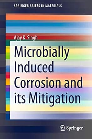 microbially induced corrosion and its mitigation 1st edition ajay k singh 9811580170, 978-9811580178