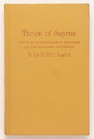 theon of smyrna mathematics useful for understanding plato or pythagorean arithmatic music astronomy
