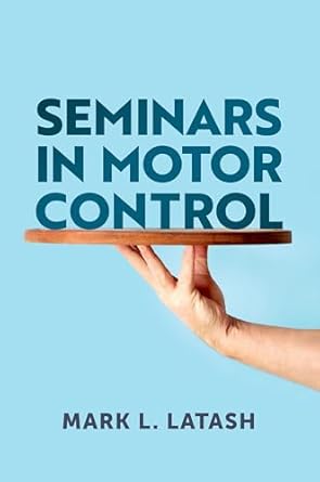 seminars in motor control 1st edition mark l latash 0197794343, 978-0197794340