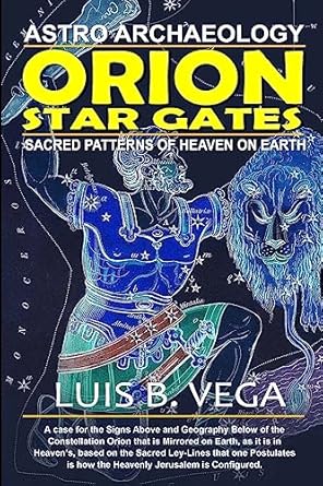orion star gates sacred patterns of heaven on earth 1st edition luis vega 1716923549, 978-1716923548