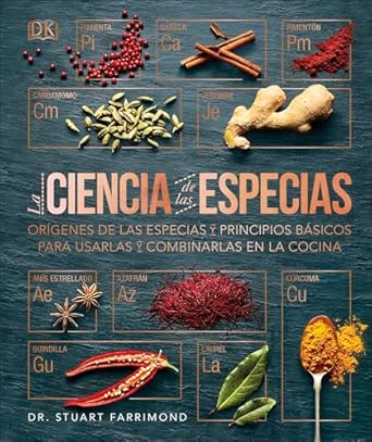 la ciencia de las especias origenes de las especias y principios basicos para usarlas y combinarlas en la