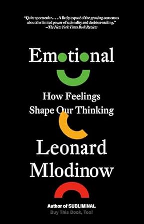 emotional how feelings shape our thinking 1st edition leonard mlodinow 0525563180, 978-0525563181