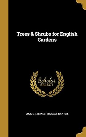 trees and shrubs for english gardens 1st edition e t 1867 1915 cook 1371730156, 978-1371730154