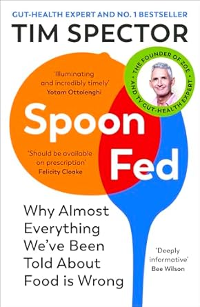 spoon fed why almost everything weve been told about food is wrong 1st edition tim spector 1529112737,