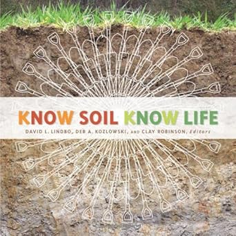 know soil know life 1st edition david l lindbo ,deb a kozlowski ,clay robinson 0891189548, 978-0891189541