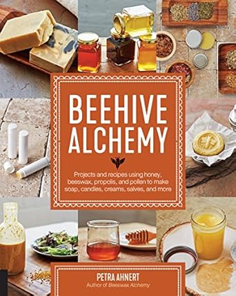 beehive alchemy projects and recipes using honey beeswax propolis and pollen to make soap candles creams