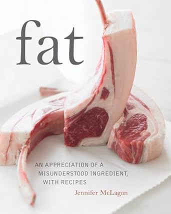 fat an appreciation of a misunderstood ingredient with recipes 1st edition jennifer mclagan ,leigh beisch