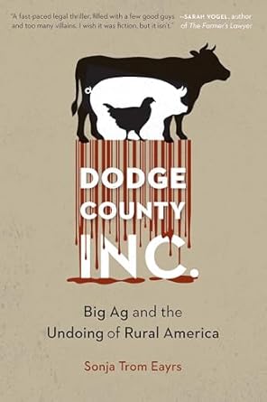 dodge county incorporated big ag and the undoing of rural america 1st edition sonja trom eayrs 1496234995,
