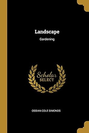 landscape gardening 1st edition ossian cole simonds 0469244879, 978-0469244870