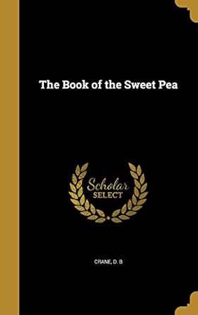 the book of the sweet pea 1st edition d b crane 1360678980, 978-1360678986