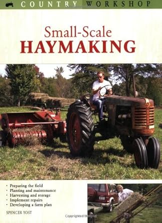 small scale haymaking 1st edition spencer yost 0760320969, 978-0760320969