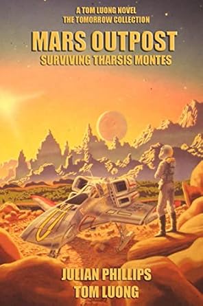 mars outpost surviving tharsis montes 1st edition tom luong ,julian phillips 1497361443, 978-1497361447