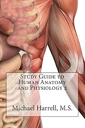 study guide to human anatomy and physiology 2 1st edition michael t harrell 1479302988, 978-1479302987