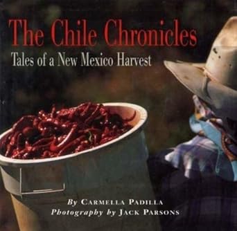 the chile chronicles tales of a new mexico harvest 1st edition carmella padilla 0890133131, 978-0890133132