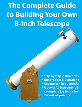 the complete guide to building your own 8 inch telescope 1st edition kevin j manning 150308423x,