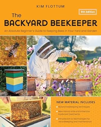 the backyard beekeeper an absolute beginners guide to keeping bees in your yard and garden natural beekeeping