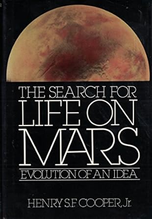 the search for life on mars evolution of an idea 1st edition henry s f cooper 0030461669, 978-0030461668