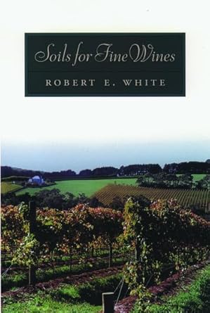 soils for fine wines 1st edition robert e white 0195141024, 978-0195141023
