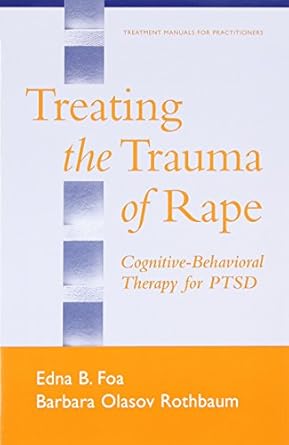 treating the trauma of rape cognitive behavioral therapy for ptsd 1st edition edna b foa phd ,barbara olasov