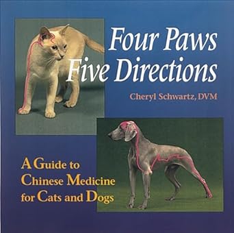 four paws five directions a guide to chinese medicine for cats and dogs 1st edition cheryl schwartz ,mark ed