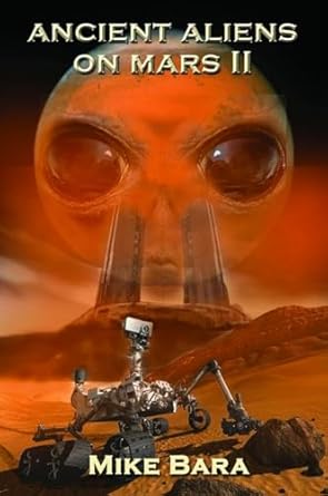 ancient aliens on mars ii 1st edition mike bara 1939149312, 978-1939149312