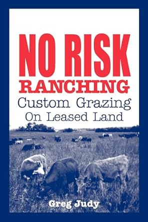 no risk ranching custom grazing on leased land 1st edition greg judy 0963246089, 978-0963246080