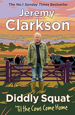diddly squat til the cows come home the no 1 sunday times bestseller 2022 1st edition jeremy clarkson