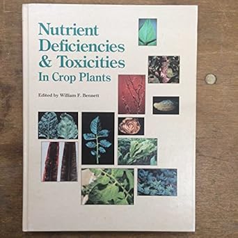 nutrient deficiencies and toxicities in crop plants 1st edition william f bennett 0890541515, 978-0890541517