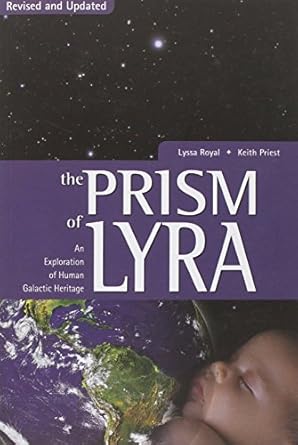 the prism of lyra an exploration of human galactic heritage 1st edition lyssa royal ,keith priest 1891824872,