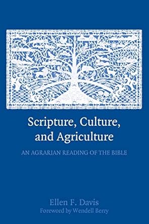 scripture culture and agriculture an agrarian reading of the bible 1st edition ellen f davis 0521732239,