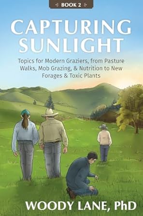 capturing sunlight book 2 topics for modern graziers from pasture walks mob grazing and nutrition to new