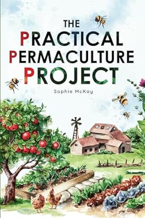 the practical permaculture project connect to nature and discover the best organic soil and water management